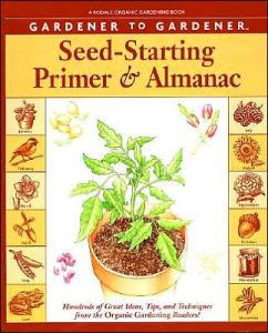 Gardener to Gardener Seed-Starting Primer and Almanac