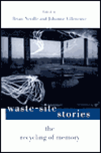 Waste-Site Stories: The Recycling of Memory