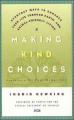 Making Kind Choices: Everyday Ways to Enhance Your Life Through Earth and Animal Friendly Living