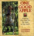 One Good Apple: Growing Our Food for the Sake of the Earth