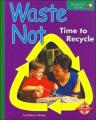 Waste Not: Time to Recycle
